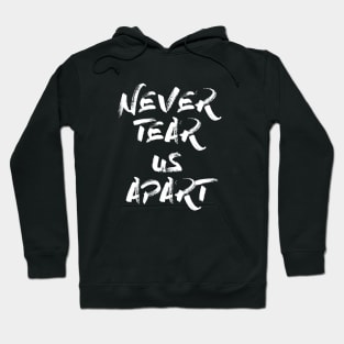 Never Tear Us Apart, white Hoodie